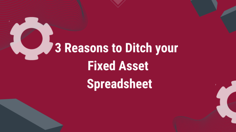 Infographic: 3 Reasons to Ditch your Fixed Asset Spreadsheet